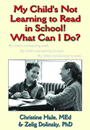 My Child's Not Learning to Read in School! What Can I Do? by Christine Hale and  Zelig Dolinsky