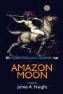 Amazon Moon by James A. Haught