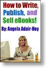 How to Write, Publish and Sell E-books by Angela Adair-Hoy