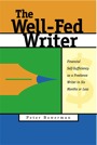 The Well-Fed Writer: Financial Self-Sufficiency as a Freelance Writer in Six Months or Less by Peter Bowerman