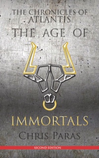 The Chronicles of Atlantis: Age of Immortals 2nd edition by Chris Paras