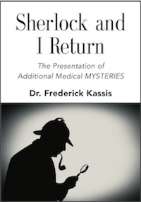 Sherlock and I Return: The Presentation of Additional Medical Mysteries by Dr. Frederick Kassis