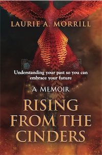 Rising From the Cinders by Laurie A. Morrill
