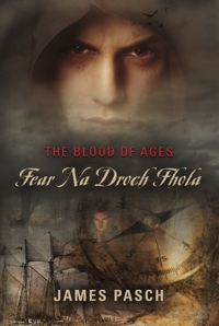 The Blood of Ages: Fear Na Droch Fhola by James Pasch