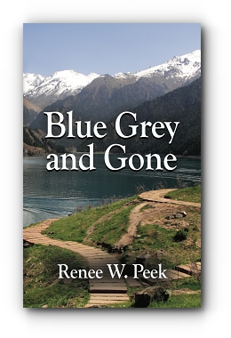 Blue Grey and Gone by Renee W. Peek