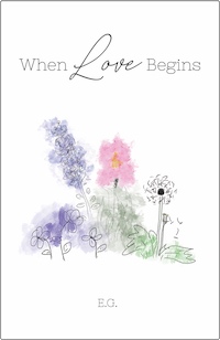 When Love Begins by E.G.