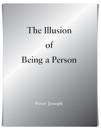 The Illusion of Being a Person by Peter Joseph
