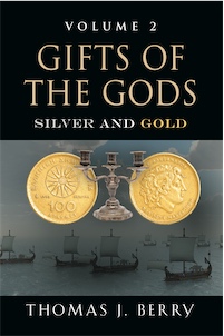 GIFTS OF THE GODS: SILVER AND GOLD by Thomas J. Berry