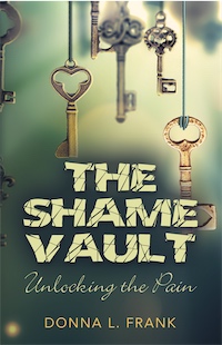 The Shame Vault - Unlocking the Pain by Donna L. Frank