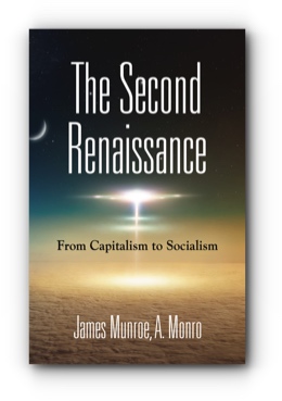 The Second Renaissance: From Capitalism to Socialism. by James Munroe and A. Monro