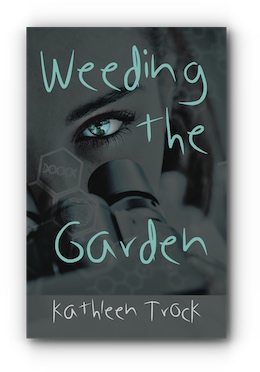 Weeding the Garden by Kathleen "Kitty" Trock