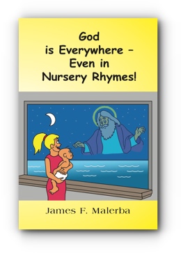 God is Everywhere - Even in Nursery Rhymes! by James F. Malerba