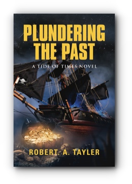 PLUNDERING THE PAST: A TIDE OF TIMES NOVEL by Robert A. Tayler