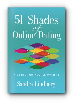 51 Shades of Online Dating: A Guide for People Over 50 by Sandra Lindberg