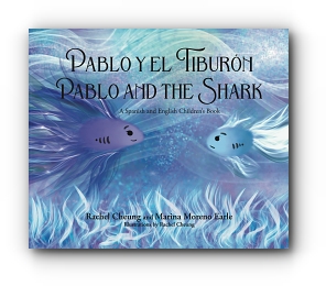 Pablo y el Tiburon: Pablo and the Shark by Rachel Cheung and Marina Moreno Earle