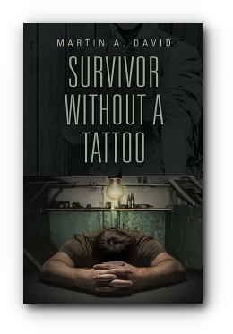 SURVIVOR WITHOUT A TATTOO by Martin A. David