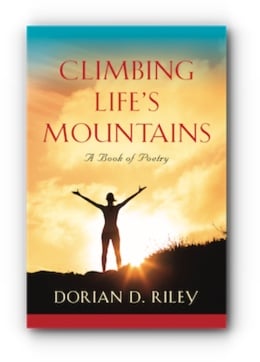 Climbing Life's Mountains by Dorian D. Riley