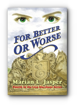 FOR BETTER OR WORSE: Fourth in the Liza Marchant Series by Marian L. Jasper