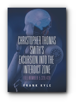 Christopher Thomas Smith’s Excursion into the Interdict Zone: File Number 5.328.428 by Frank Kyle
