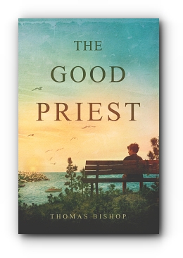 THE GOOD PRIEST by Thomas Bishop