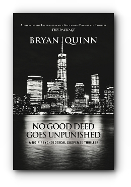 NO GOOD DEED GOES UNPUNISHED: A Noir Psychological Suspense Thriller by BRYAN QUINN