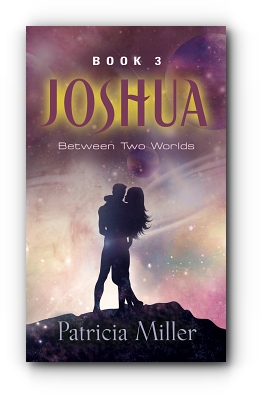 Joshua: Between Two Worlds by Patricia Miller
