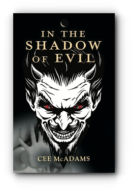 IN THE SHADOW OF EVIL by Cee McAdams