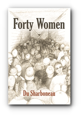 FORTY WOMEN by Du Sharboneau