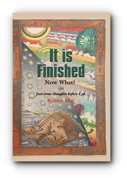 It is Finished. Now What? by Robert May