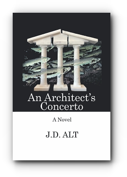 An Architect's Concerto by J.D. ALT