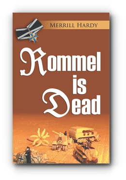 ROMMEL IS DEAD by Merrill Hardy