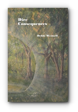 DIRE CONSEQUENCES by Debbi Weitzell