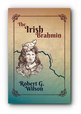 The Irish Brahmin by Robert G. Wilson