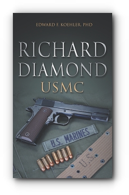 Richard Diamond, USMC by Edward F. Koehler PhD