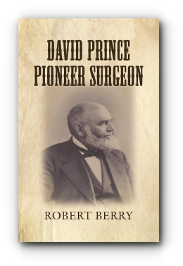 DAVID PRINCE PIONEER SURGEON by Robert Berry