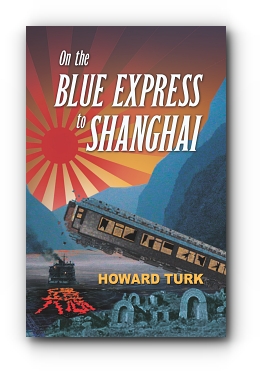 On the Blue Express to Shanghai by Howard Turk