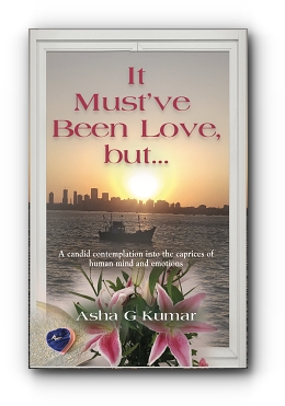 It Must've Been Love, but... by Asha G Kumar