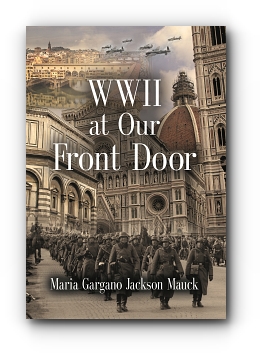 WWII at Our Front Door by Maria Gargano Jackson Mauck