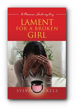Lament for a Broken Girl: A Cameron Locke Mystery by Sylvia Nickels