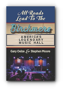 All Roads Lead to The Birchmere: America's Legendary Music Hall by Gary Oelze and Stephen Moore