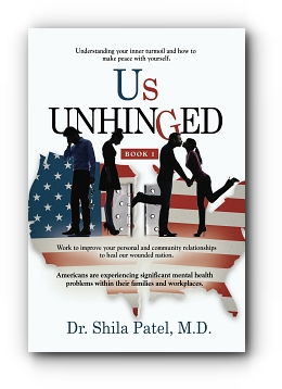 Us UNHINGED: Book-1 by Dr. Shila Patel, M.D.