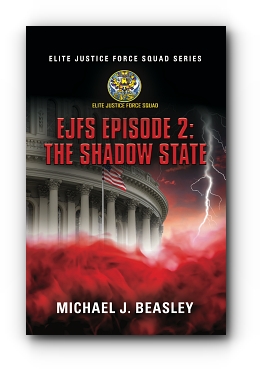 EJFS Episode 2: The Shadow State (Elite Justice Force Squad Series) by Michael J. Beasley