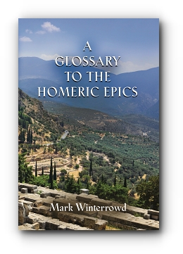 A Glossary to the Homeric Epics by Mark Winterrowd