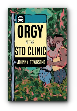 Orgy at the STD Clinic by Johnny Townsend