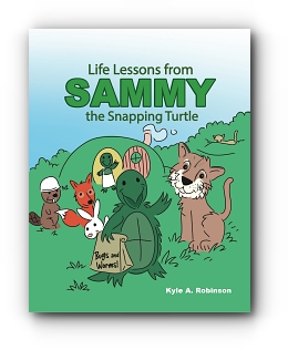 Life Lessons from Sammy the Snapping Turtle by Kyle A. Robinson