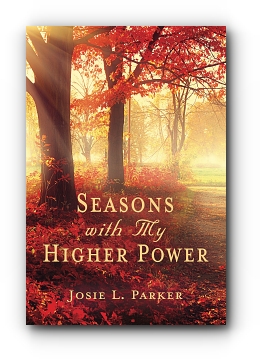Seasons with My Higher Power by Josie L. Parker