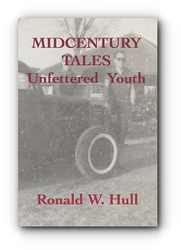 Midcentury Tales: Unfettered Youth by Ronald W. Hull