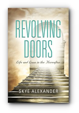 Revolving Doors: Life and Love in the Hereafter by Skye Alexander