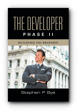 The Developer: Phase II (Building on Bravado) by Stephen P. Bye