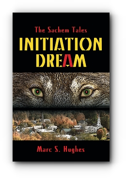 The Sachem Tales: Initiation Dream by Marc S. Hughes